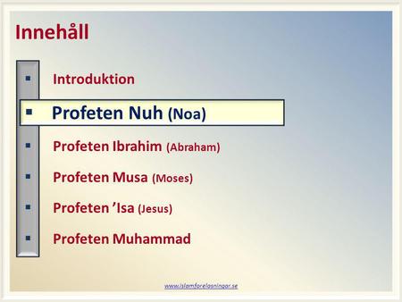 Innehåll Profeten Nuh (Noa) Introduktion Profeten Ibrahim (Abraham)