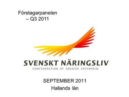 Företagarpanelen – Q3 2011 SEPTEMBER 2011 Hallands län.