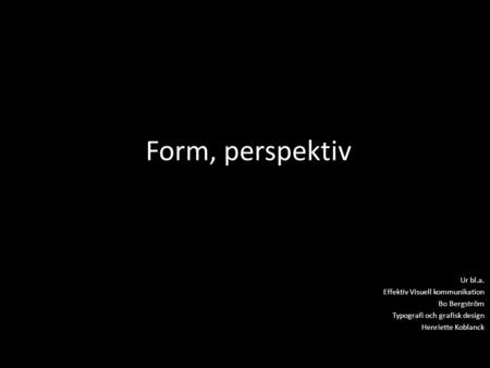 Form, perspektiv Ur bl.a. Effektiv Visuell kommunikation Bo Bergström