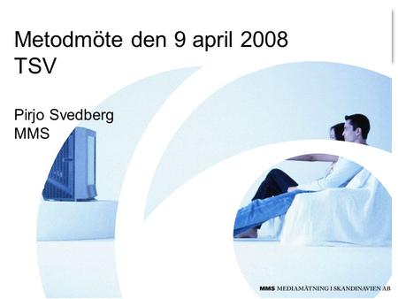 Metodmöte den 9 april 2008 TSV Pirjo Svedberg MMS.