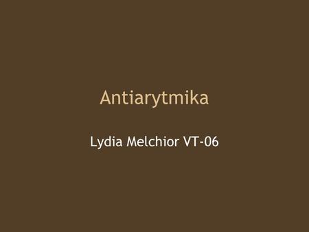 Antiarytmika Lydia Melchior VT-06.