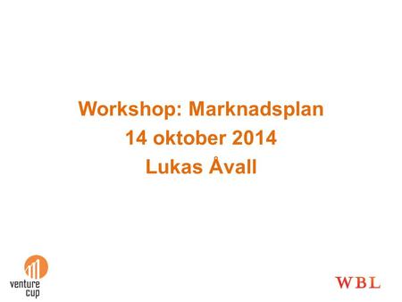 Workshop: Marknadsplan 14 oktober 2014 Lukas Åvall