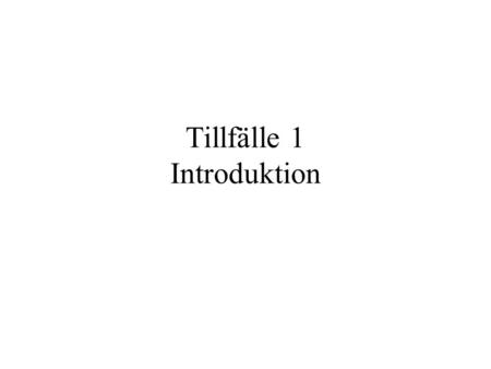 Tillfälle 1 Introduktion