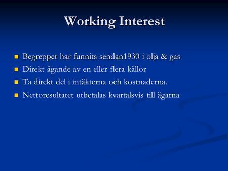 Working Interest Begreppet har funnits sendan1930 i olja & gas