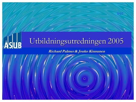 0/27 Richard Palmer & Jouko Kinnunen Utbildningsutredningen 2005.