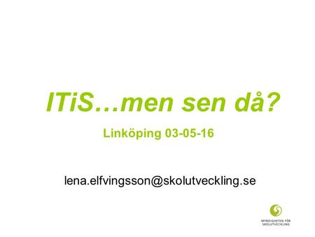 ITiS…men sen då? Linköping 03-05-16.
