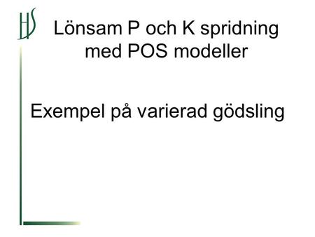 Lönsam P och K spridning med POS modeller Exempel på varierad gödsling.