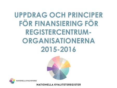 UPPDRAG OCH PRINCIPER FÖR FINANSIERING FÖR REGISTERCENTRUM- ORGANISATIONERNA 2015-2016.