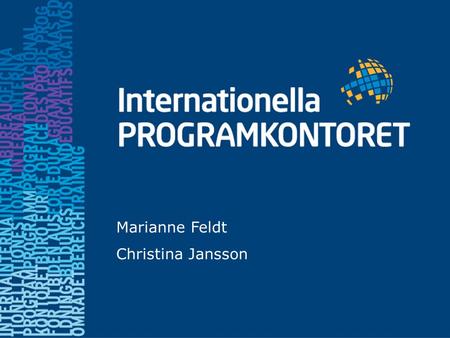 Marianne Feldt Christina Jansson. Transfer of Innovation (Vidareutvecklingsprojekt) Vidareutveckla och implementera en metod, ett verktyg eller liknande.