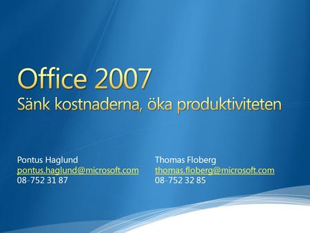 Office 2007 Sänk kostnaderna, öka produktiviteten