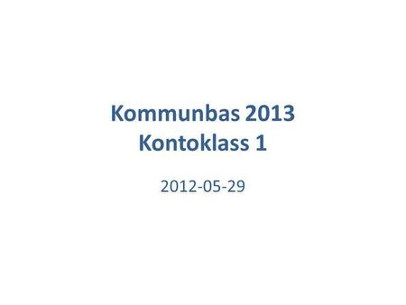 Kommunbas 2013 Kontoklass 1 2012-05-29.
