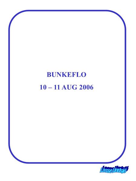 BUNKEFLO 10 – 11 AUG 2006.
