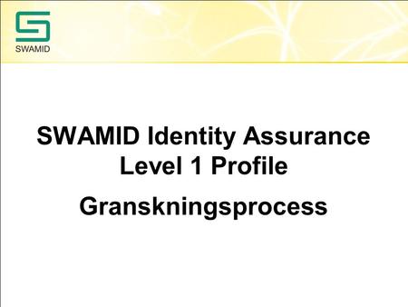 SWAMID Identity Assurance Level 1 Profile Granskningsprocess.