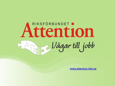 Www.attention-riks.se. DAGENS AGENDA 1. Presentation2. Vad vi presenterar för arbetsgivare – om projektet, om AS, tips och metoder3. Projektets resultat.