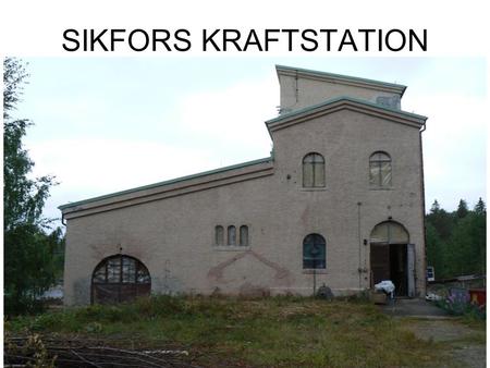 SIKFORS KRAFTSTATION. Så här började det! 2006 05 22.