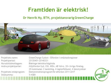 Framtiden är elektrisk! Dr Henrik Ny, BTH, projektansvarig GreenCharge