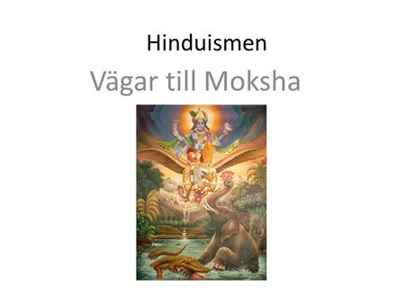 Hinduismen Vägar till Moksha.