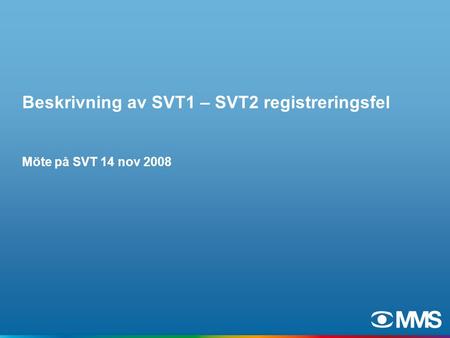 Beskrivning av SVT1 – SVT2 registreringsfel Möte på SVT 14 nov 2008.