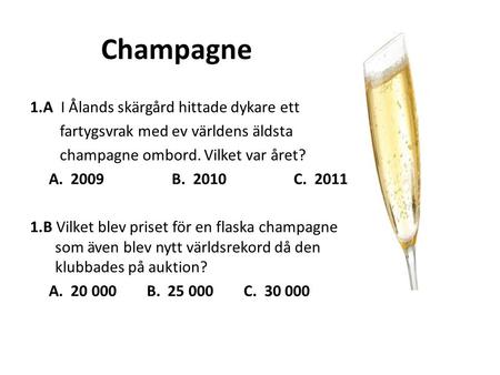Champagne 1.A I Ålands skärgård hittade dykare ett