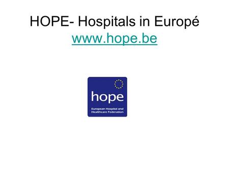 HOPE- Hospitals in Europé www.hope.be www.hope.be.