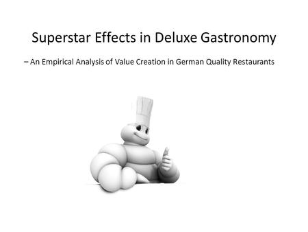 Superstar Effects in Deluxe Gastronomy – An Empirical Analysis of Value Creation in German Quality Restaurants.