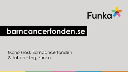 Barncancerfonden.se Mario Frost, Barncancerfonden & Johan Kling, Funka.