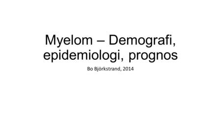 Myelom – Demografi, epidemiologi, prognos