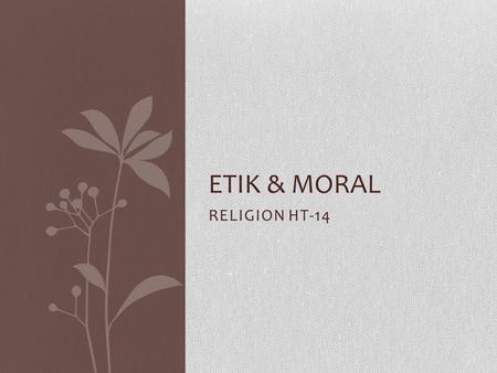 Etik & Moral RELIGION HT-14.