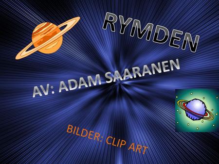 RYMDEN AV: ADAM SAARANEN BILDER: CLIP ART.