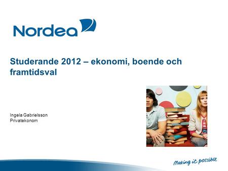 Studerande 2012 – ekonomi, boende och framtidsval Ingela Gabrielsson Privatekonom.