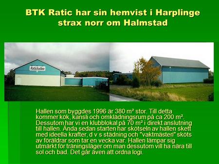 BTK Ratic har sin hemvist i Harplinge strax norr om Halmstad