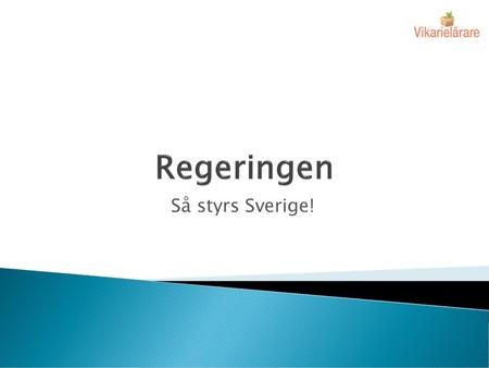 Regeringen Så styrs Sverige!.