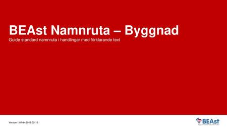 Ritramar, namnruta och metadata Anvisning med exempel på information och metadata i handlingsförteckning och ritningar BEAst Namnruta – Byggnad Guide.