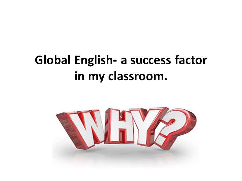 Global English- a success factor in my classroom.