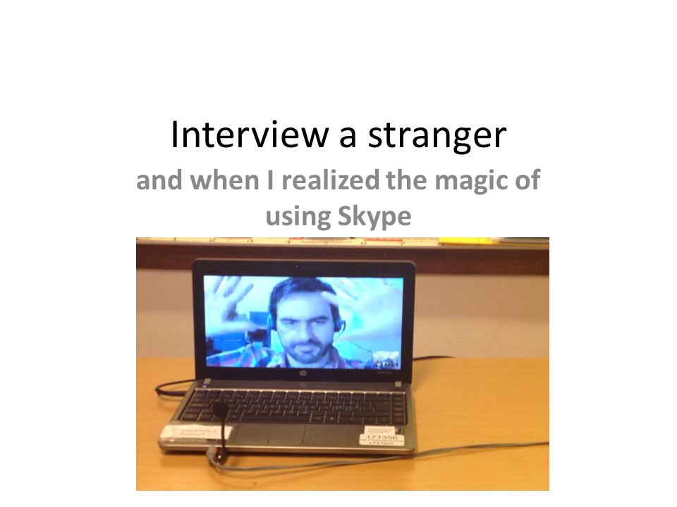 and when I realized the magic of using Skype