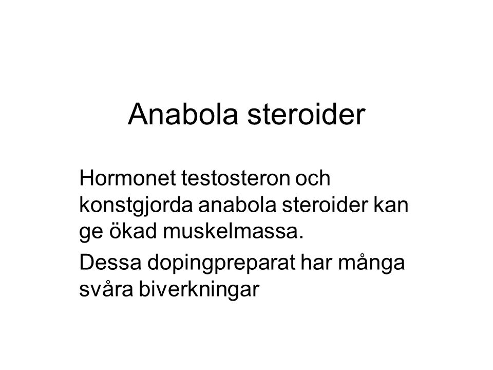 Anabola steroider Hormonet testosteron och konstgjorda anabola steroider kan ge ökad muskelmassa.