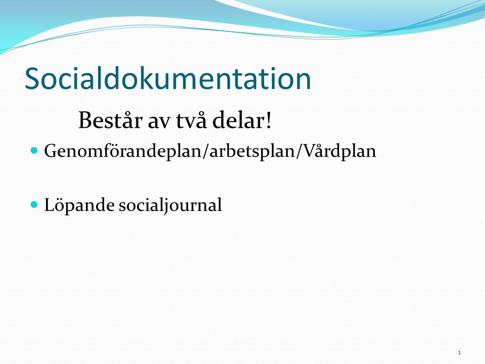 Socialdokumentation Består av två delar!