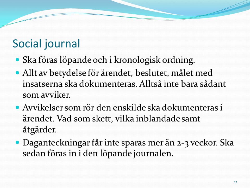 Social journal Ska föras löpande och i kronologisk ordning.