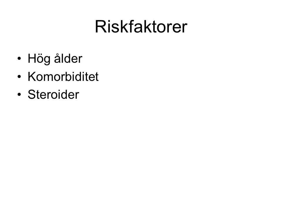 Riskfaktorer Hög ålder Komorbiditet Steroider