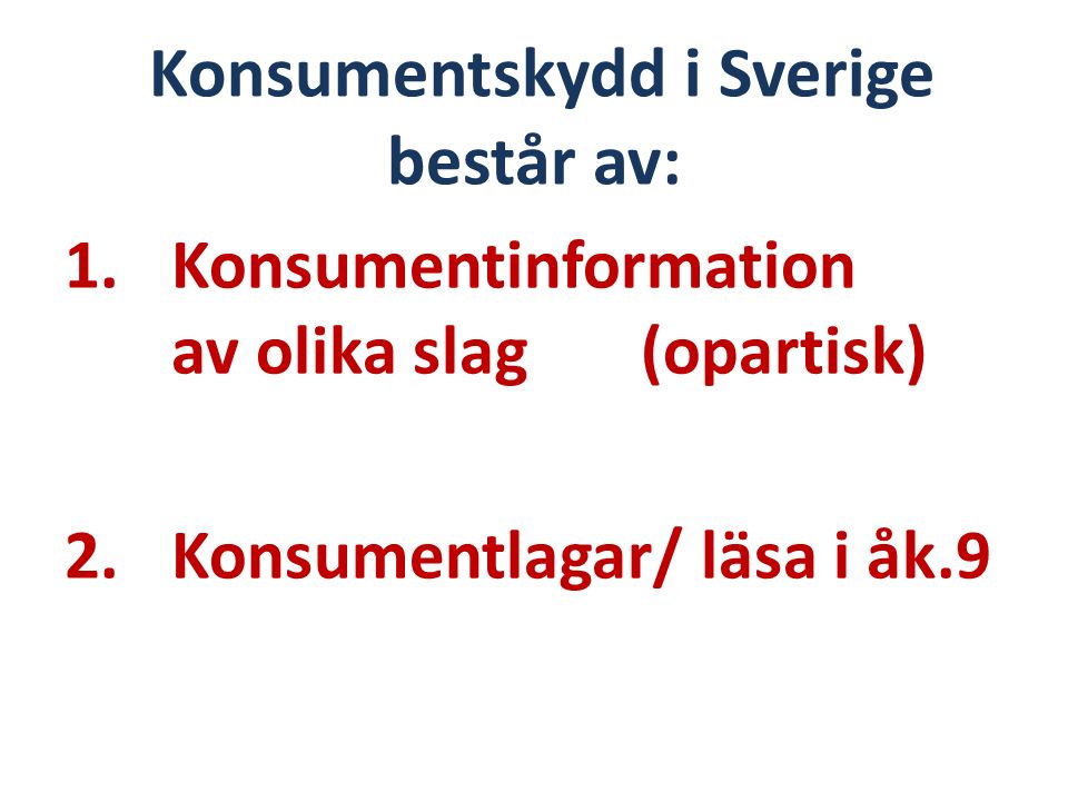 Konsumentskydd i Sverige består av: