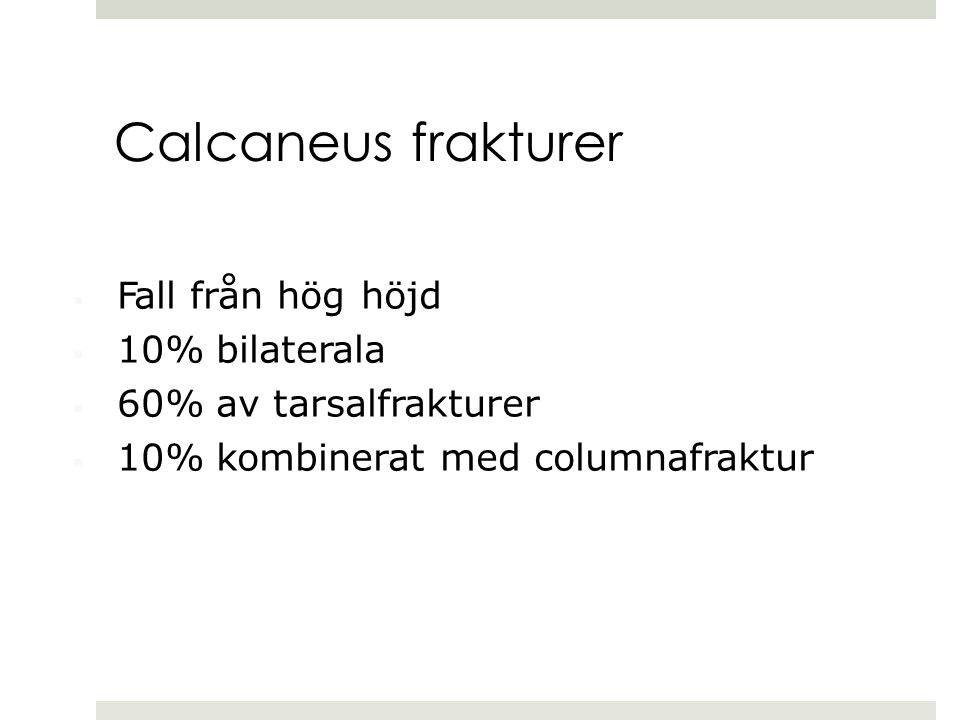 Calcaneus frakturer Fall från hög höjd 10% bilaterala