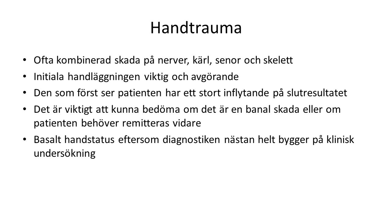Handtrauma Ofta kombinerad skada på nerver, kärl, senor och skelett