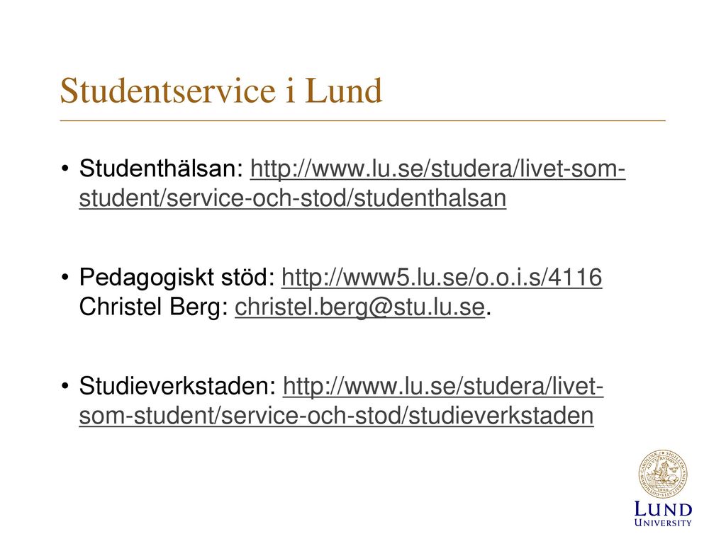 Studentservice i Lund Studenthälsan:   student/service-och-stod/studenthalsan.