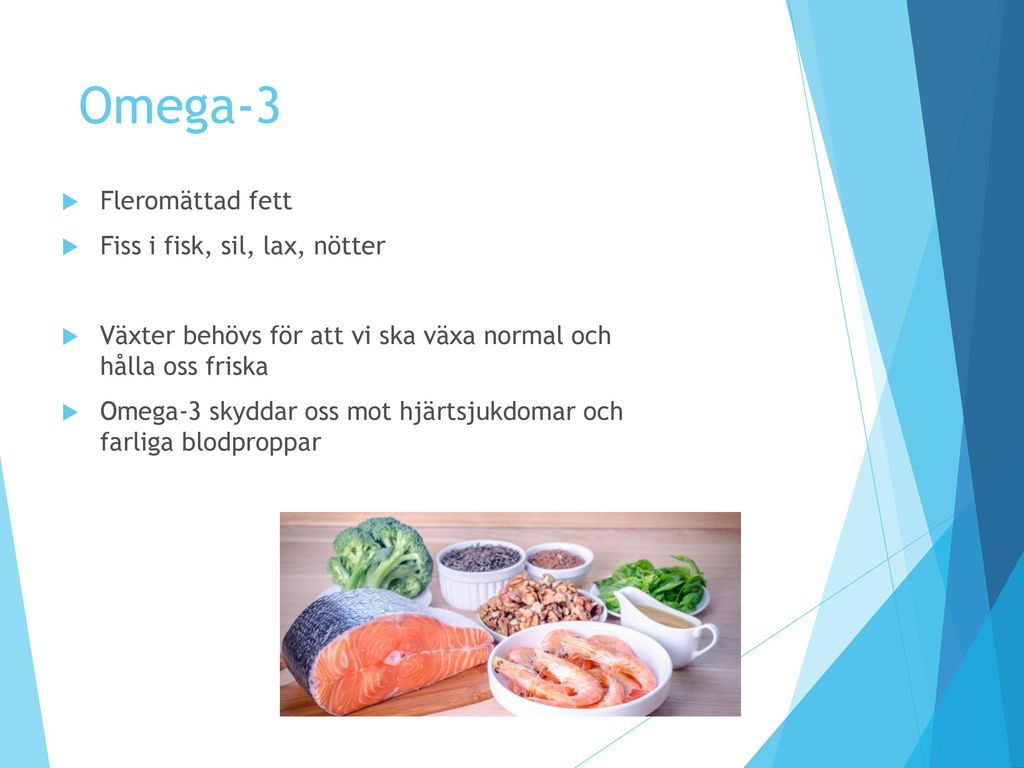 Omega-3 Fleromättad fett Fiss i fisk, sil, lax, nötter