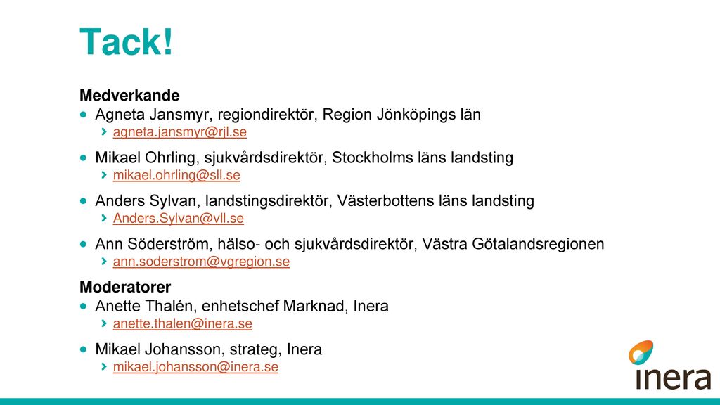 Tack! Medverkande. Agneta Jansmyr, regiondirektör, Region Jönköpings län.