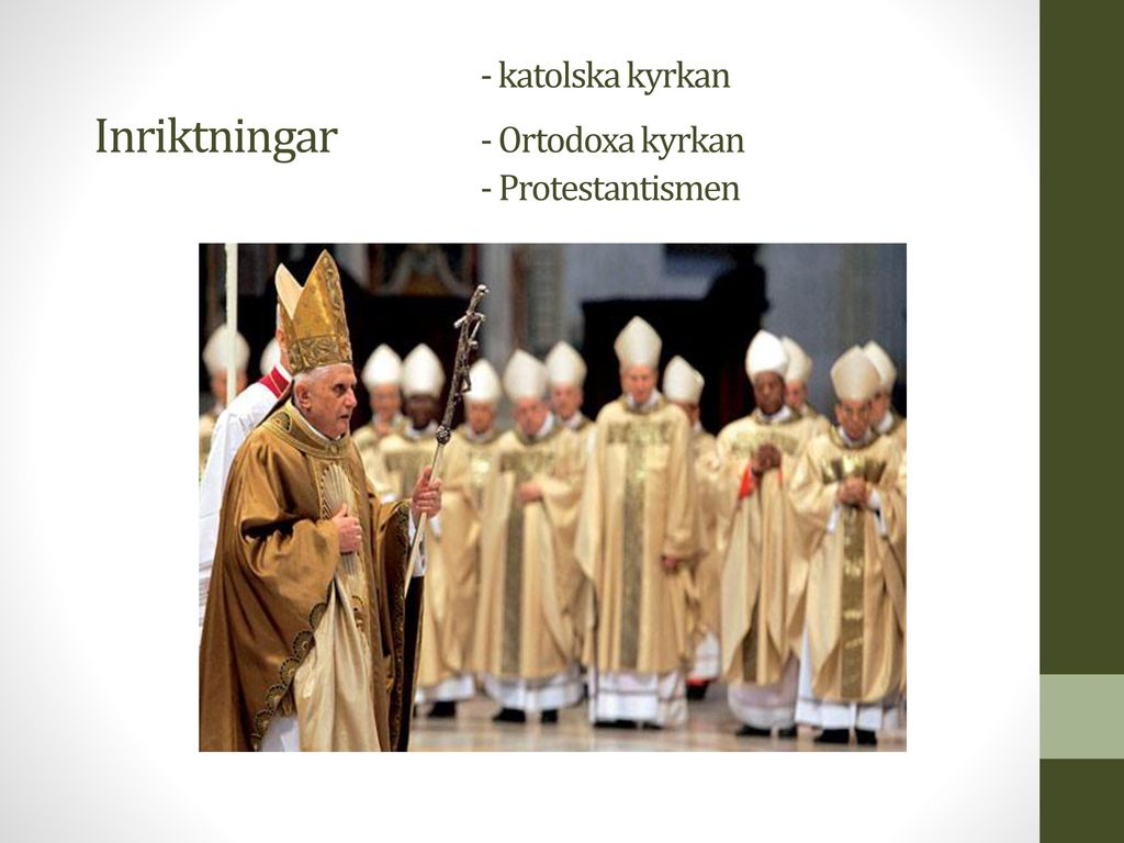 - katolska kyrkan Inriktningar - Ortodoxa kyrkan - Protestantismen