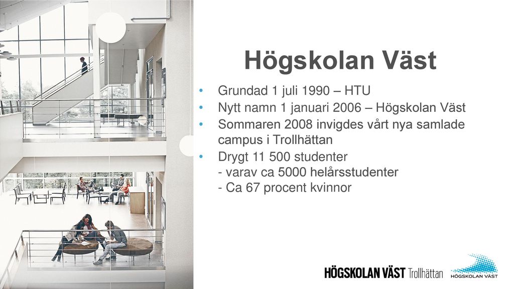 Högskolan Väst Grundad 1 juli 1990 – HTU