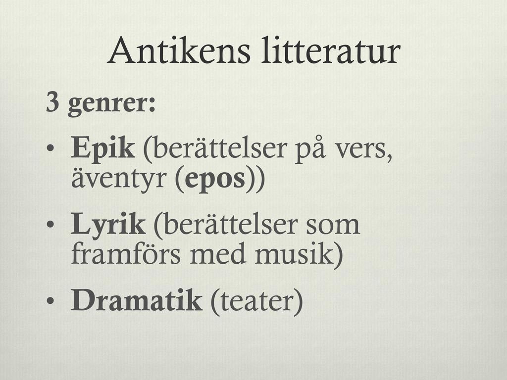 Antikens litteratur Epik (berättelser på vers, äventyr (epos))