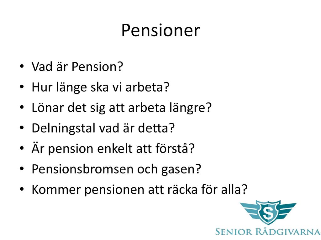 Pensioner Vad är Pension Hur länge ska vi arbeta