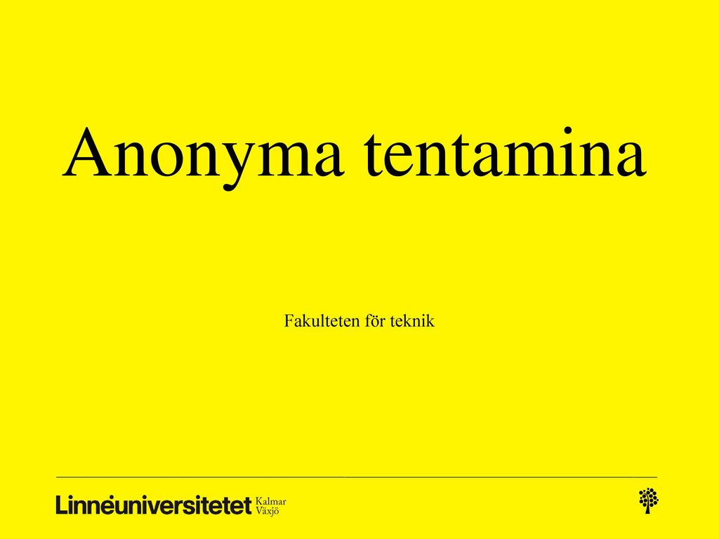 Anonyma tentamina Fakulteten för teknik Skapad Anki Lektorp
